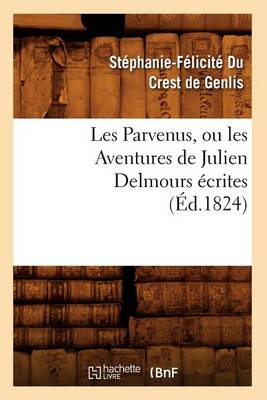 Cover of Les Parvenus, Ou Les Aventures de Julien Delmours Ecrites (Ed.1824)