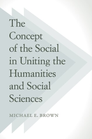 Cover of The Concept of the Social in Uniting the Humanities and Social Sciences