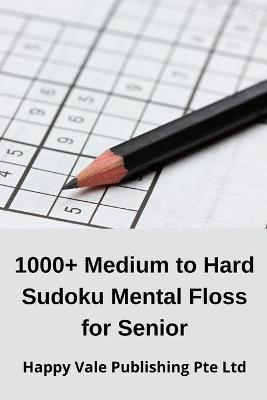 Book cover for 1000+ Medium to Hard Sudoku Mental Floss for Senior