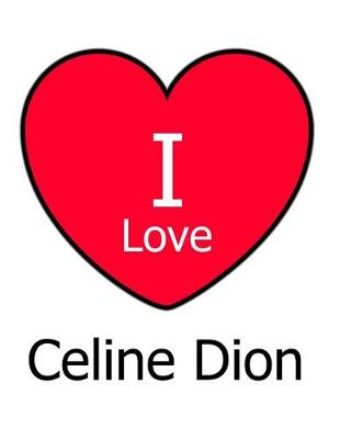 Book cover for I Love Celine Dion