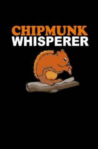 Cover of Chipmunk Whisperer