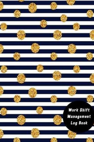 Cover of Work Shift Management Log Book