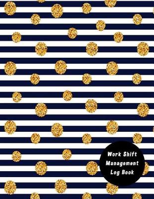 Book cover for Work Shift Management Log Book