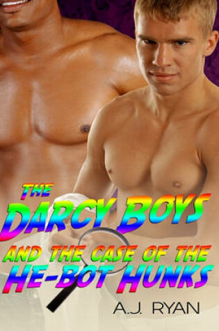 Cover of The Darcy Boys and the He-Bot Hunks