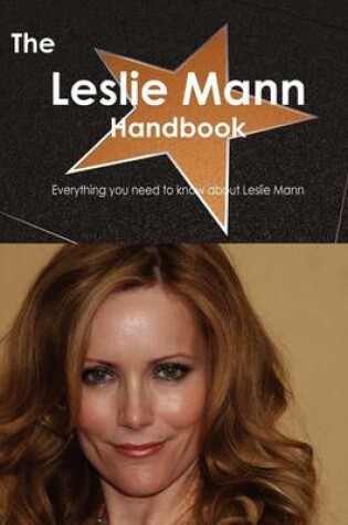 Cover of The Leslie Mann Handbook - Everything You Need to Know about Leslie Mann