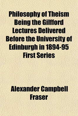 Book cover for Philosophy of Theism Being the Gilfford Lectures Delivered Before the University of Edinburgh in 1894-95 First Series