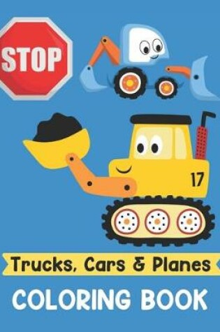 Cover of Trucks Cars and Planes Coloring Book