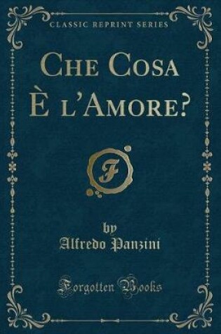 Cover of Che Cosa È l'Amore? (Classic Reprint)