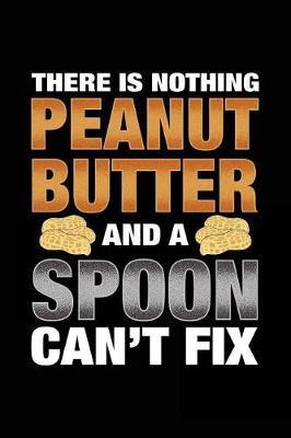 Book cover for There Is Nothing Peanut Butter And A Spoon Can't Fix