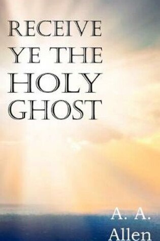Cover of Receive Ye the Holy Ghost