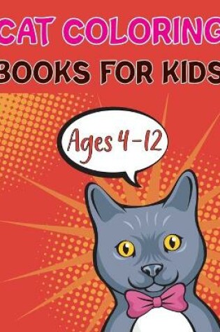 Cover of Cat Coloring Books For Kids Ages 4-12