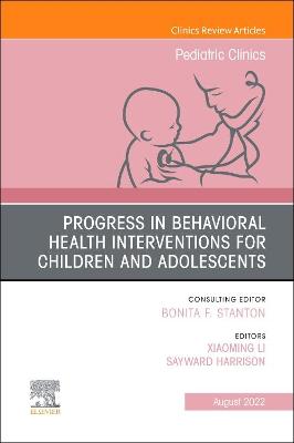 Cover of Progress in Behavioral Health Interventions for Children and Adolescents, an Issue of Pediatric Clinics of North America, E-Book