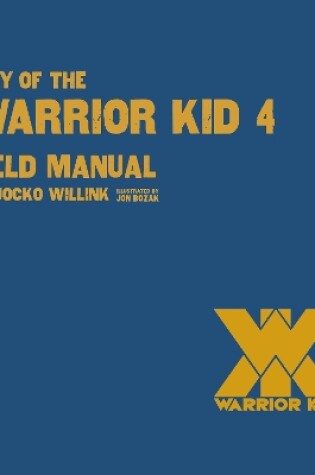 Cover of Way of the Warrior Kid 4: Field Manual