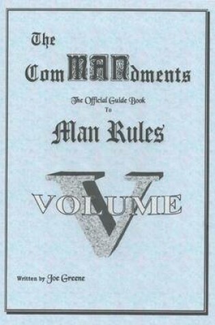 Cover of The ComMANsments; The Official Guide Book to Man Rules, Volume V