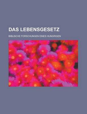 Book cover for Das Lebensgesetz; Biblische Forschungen Eines Hungrigen