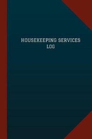 Cover of Housekeeping Services Log (Logbook, Journal - 124 pages, 6" x 9")