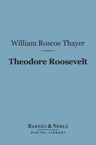 Cover of Theodore Roosevelt (Barnes & Noble Digital Library)