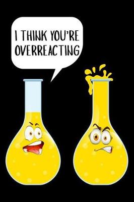 Book cover for I Think You're Overreacting