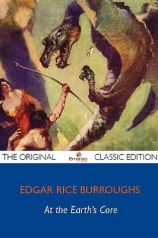 Cover of At the Earth's Core - The Original Classic Edition