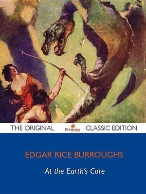 Book cover for At the Earth's Core - The Original Classic Edition