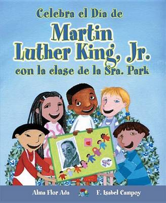 Book cover for Celebra El Dia de Martin Luther King, Jr. Con La Clase de La Sra. Park