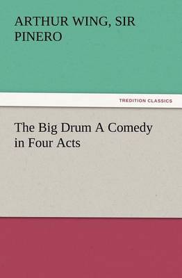 Book cover for The Big Drum A Comedy in Four Acts