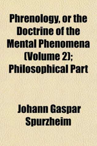 Cover of Phrenology, or the Doctrine of the Mental Phenomena (Volume 2); Philosophical Part