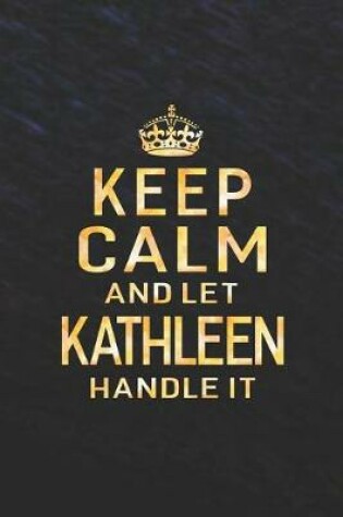 Cover of Keep Calm and Let Kathleen Handle It