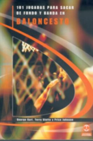 Cover of 101 Jugadas Para Sacar de Fondo y Banca En Baloncesto