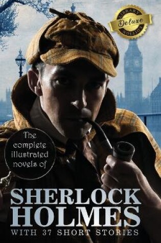 Cover of The Complete Illustrated Novels of Sherlock Holmes with 37 Short Stories (Deluxe Library Edition)
