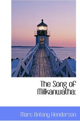 Cover of The Song of Milkanwatha