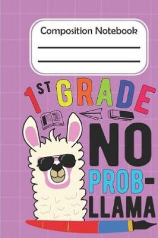 Cover of 1th Grade No Prob Llama - Composition Notebook