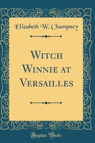 Cover of Witch Winnie at Versailles (Classic Reprint)