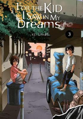 Book cover for For the Kid I Saw In My Dreams, Vol. 3