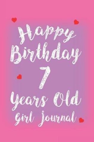 Cover of Happy Birthday 7 Years Old Girl Journal