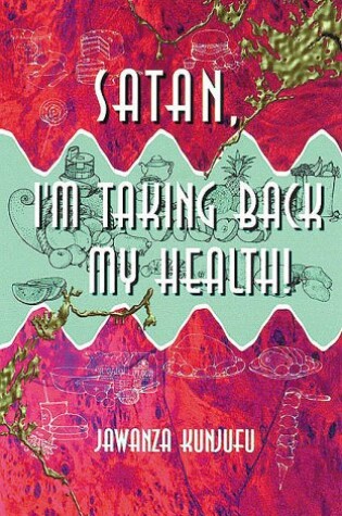 Cover of Satan, I'm Taking Back My Health!