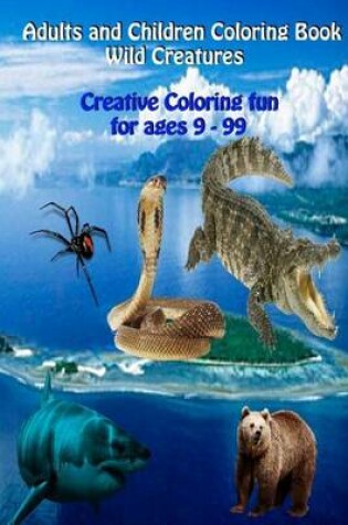Cover of Adults and Children Coloring Book Wild Creatures