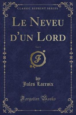 Book cover for Le Neveu d'Un Lord, Vol. 1 (Classic Reprint)