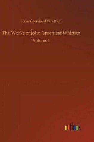Cover of The Works of John Greenleaf Whittier