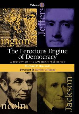 Book cover for Ferocious Engine of Democracy, The: A History of the American Presidency