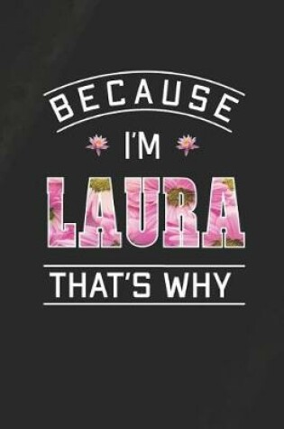 Cover of Because I'm Laura That's Why