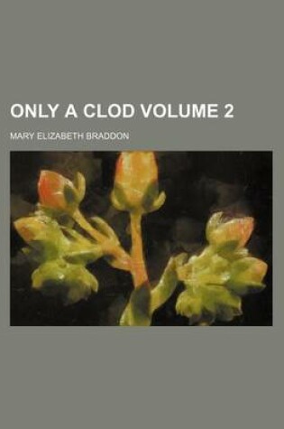 Cover of Only a Clod Volume 2