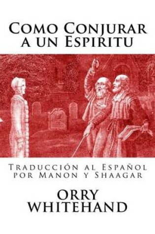 Cover of Como Conjurar a Un Espiritu