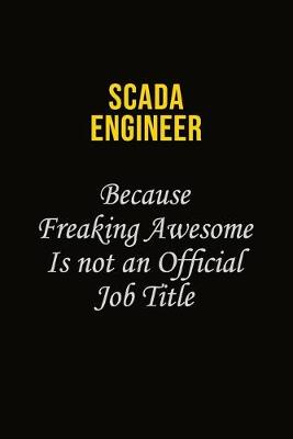 Book cover for SCADA Engineer Because Freaking Awesome Is Not An Official Job Title