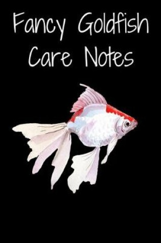 Cover of Fancy Goldfish Care Notes