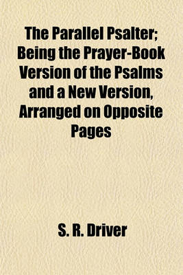 Book cover for The Parallel Psalter; Being the Prayer-Book Version of the Psalms and a New Version, Arranged on Opposite Pages