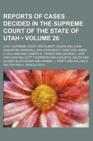 Cover of Reports of Cases Decided in the Supreme Court of the State of Utah (Volume 26)