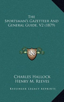 Book cover for The Sportsman's Gazetteer and General Guide, V2 (1879)