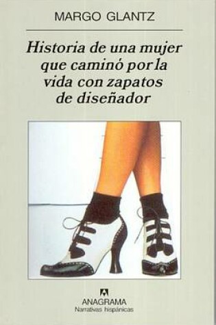 Cover of Historia de Una Mujer Que Camino Por La Vida Con Zapatos de Disenador