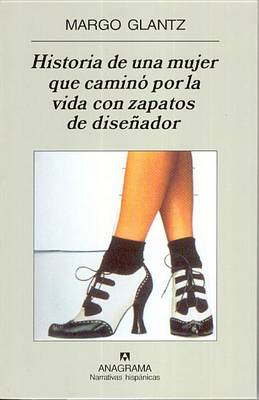 Book cover for Historia de Una Mujer Que Camino Por La Vida Con Zapatos de Disenador